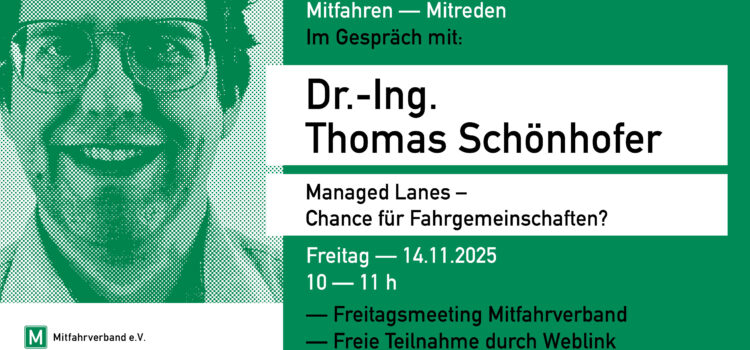 Mitfahren – Mitreden mit Dr.-Ing. Thomas Schönhofer – Managed Lanes – Chance für Fahrgemeinschaften? Mitfahren – Mitreden mit Dr.-Ing. Thomas Schönhofer – Managed Lanes – Chance für Fahrgemeinschaften?